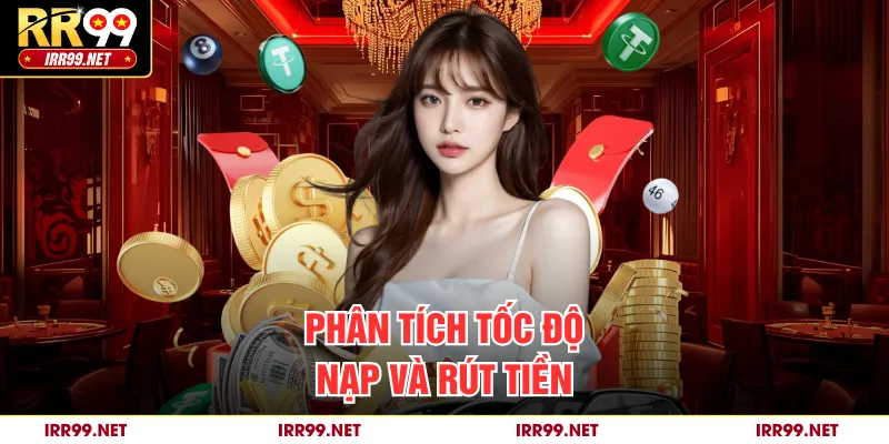 Phân tích tốc độ nạp và rút tiền